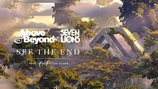 Above & Beyond & Seven Lions - See The End (Feat. Opposite The Other)