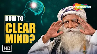 How To Clear Mind? Sadhguru Talks About How To Remove Unwanted Thoughts From The Mind | Sadhguru