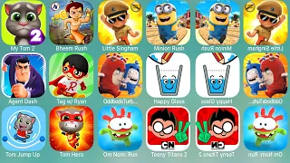 My Talking Tom 2,Bheem Rush,Little Singham,Minion Rush,Agent Dash,Tom Hero Dash,Tom Jump Up