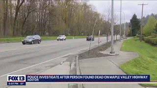 Police investigate after person found dead on Maple Valley Highway | FOX 13 Seattle