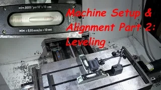 CNC Machine Setup and Alignment Part 2: Leveling