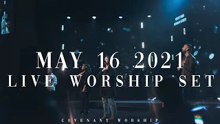 Covenant Worship | LIVE Worship Set | May 16, 2021