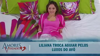 Amores Verdadeiros - Liliana troca o pai pelos luxos e dinheiro