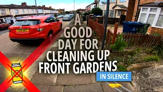 A good day for cleaning up front gardens (in silence)