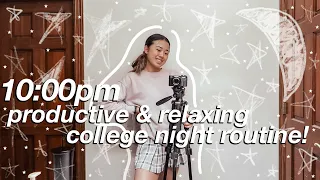 10PM PRODUCTIVE & RELAXING COLLEGE NIGHT ROUTINE 2020