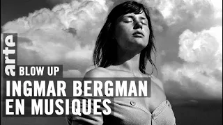 Ingmar Bergman en musiques - Blow Up - ARTE