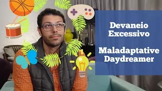 Devaneio Excessivo (Maladaptative Daydreamer) | Fred Mattos