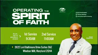 OPERATING THE SPIRIT OF FAITH | PART 2 |19 MAR. 2023