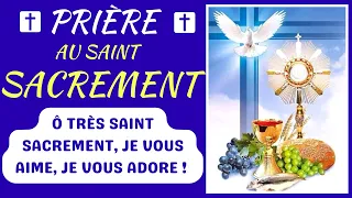 🙏 PRIÈRE AU SAINT SACREMENT ✨Ô très saint Sacrement, je vous aime, je vous adore ! ✨