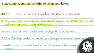 State some economic benefits of rivers and lakes. Ans:- The Economic benefits of Rivers and Lake...