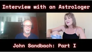 Interview with an Astrologer - John Sandbach Part I