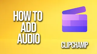 How To Add Audio Clipchamp Tutorial