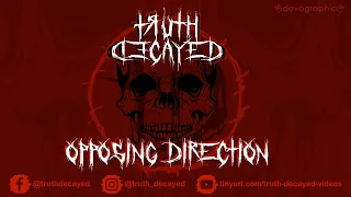 Truth Decayed - Opposing Direction (VISUALISER)