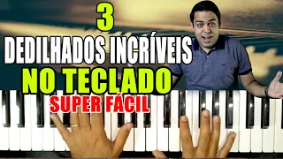 3 DEDILHADOS INCRÍVEIS NO TECLADO - VIDEO AULA (super fácil)