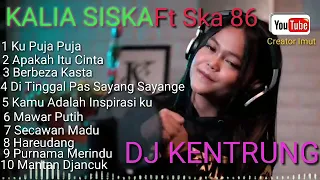 Kalia Siska Ft SKA 86 Album Terbaru Terpopuler ❤️❤️[DJ Kentrung] Album Lagu Terbaik 2020