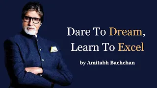 Dare To Dream, Learn To Excel | Amitabh Bachchan | Motivation Speech