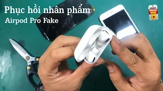 Airpod pro fake được phục hồi nhân phẩm về với cộng đồng