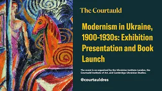 Modernism in Ukraine, 1900-1930s: Exhibition Presentation and Book Launch