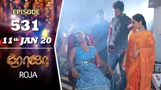 ROJA Serial | Episode 531 | 11th Jan 2020 | Priyanka | SibbuSuryan | SunTV Serial |Saregama TVShows