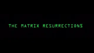 The Matrix Resurrections end credits