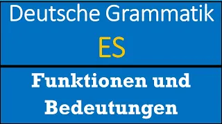 Es Funktionen und Bedeutungen | Deutsche Grammatik | Verwendung von ES