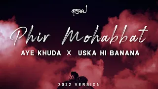 Phir Mohabbat x Aye Khuda x Uska Hi Banana - JalRaj | Emraan Hashmi | Latest Hindi Cover 2022