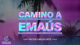 CAMINO A EMAUS || LOS ÚLTIMOS 40 DIAS || PASTOR CARLOS ORTIZ