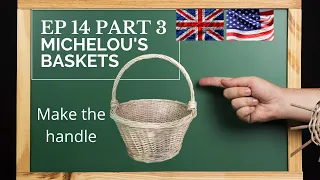 🇬🇧 🇺🇸 Episode 14 : How to make the basket handle ? Part 3