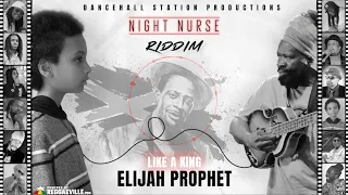 Elijah Prophet - Like A King [Night Nurse Riddim | Official Audio 2020]