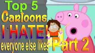 Top 5 Cartoons I hate that everyone likes (EP2)