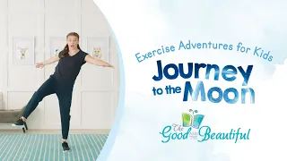 Exercise Adventures for Kids | Journey to the Moon | The Good and the Beautiful