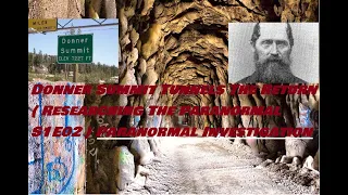Donner Summit Tunnels The Return ( Researching The Paranormal S1E02 ) Paranormal Investigation