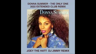 DONNA SUMMER   THE ONLY ONE  JOEY THE HATT  DJ JIMMY 2022 EXTENDED CLUB REMIX