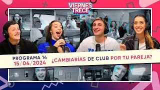 #ViernesTrece - PROGRAMA 15/04/24 - SEGUNDA TEMPORADA | ¿CAMBIARÍAS DE CLUB POR TU PAREJA? 🎽😱