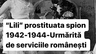 Între 1942 și 1944 Lili prostituata a fost urmărită de serviciile românești. Spiona pentru maghiari.