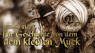 Die Geschichte von dem kleinen Muck von Wilhelm Hauff (Hörbuch deutsch) Märchen zum Einschlafen