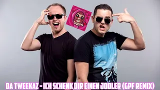 Ich Schenk Dir Einen Jodler Da Tweekaz Remix (Da Tweekaz GREAZY EDIT)