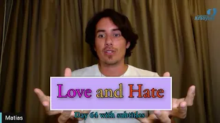 Day 64 Love and Hate with Subtitles - Matias De Stefano