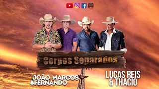 Corpos Separados - Joao Marcos & Fernando- Part Espeçial  Lucas Reis & Thiago