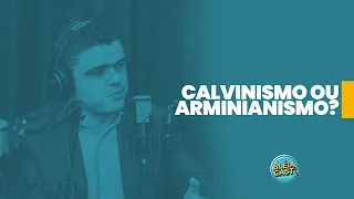 CALVINISMO OU ARMINIANISMO? |  GUTIERRES SIQUEIRA