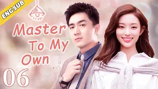 [Eng Sub] Master To My Own EP06 | Chinese drama | My mysterious boyfriend | Lin Gengxin