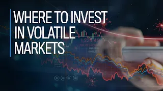 Where to invest in volatile markets