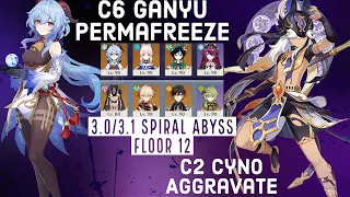 C6 Ganyu Permafreeze & C2 Cyno Aggravate - Spiral Abyss 3.0/3.1 Floor 12(9 Stars) | Genshin Impact
