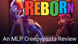 Reborn: An MLP Creepypasta Review