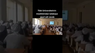 Tibb Universitetinin Müəllimdən Tələbəyə Qeyri - Adi Cavab.