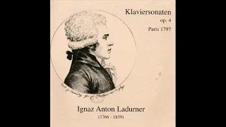 Ignaz Anton Ladurner (1766 – 1839) — Klaviersonaten, op  4