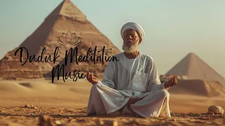 Duduk Reflections 》Relaxing Music for Deep Meditation 》Soothing Music for Inner Peace