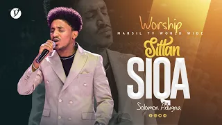 Sittan Siqa ሰለሞን አዱኛ WORSHIP @MARSILTVWORLDWIDE @yonatanakliluofficial