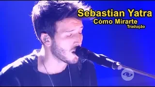 Sebastian Yatra - Cómo Mirarte (Legendado/Tradução PT-BR) | Sebastian Yatra Brasil