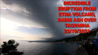 INCREDIBLE ERUPTION FROM ETNA VOLCANO, RAINS ASH OVER TAORMINA 23/10/2021